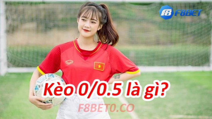 KÈO 0-0.5 LÀ GÌ?